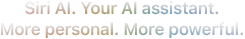 Siri AI. Your AI Assistant. More personal. More powerful.